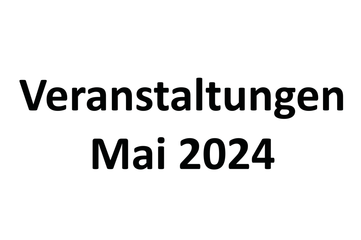 Veranstaltungen und Termine im Mai 2024