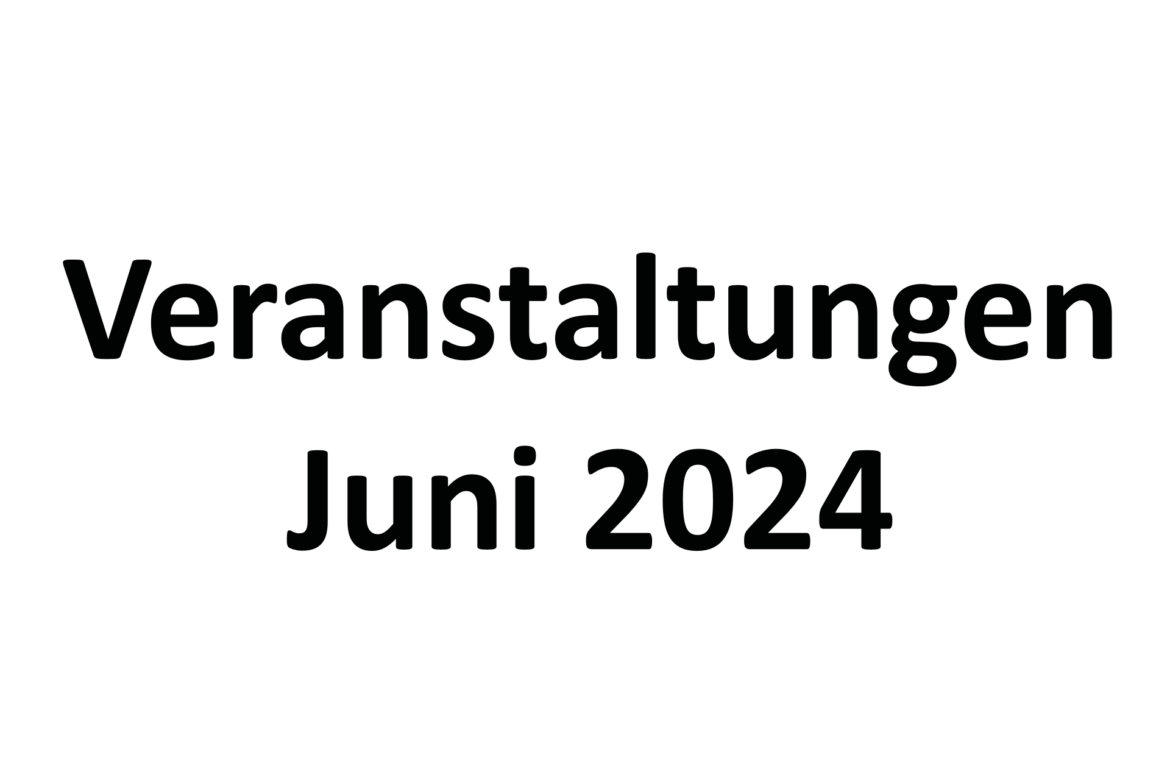 Veranstaltungen und Termine im Juni 2024