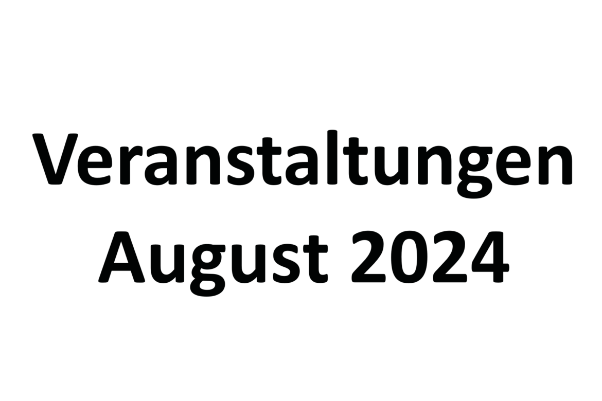 Veranstaltungen und Termine im August 2024